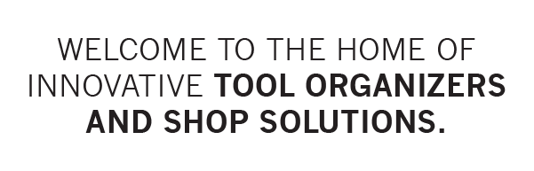 Welcome to the home of innovative tool organizers